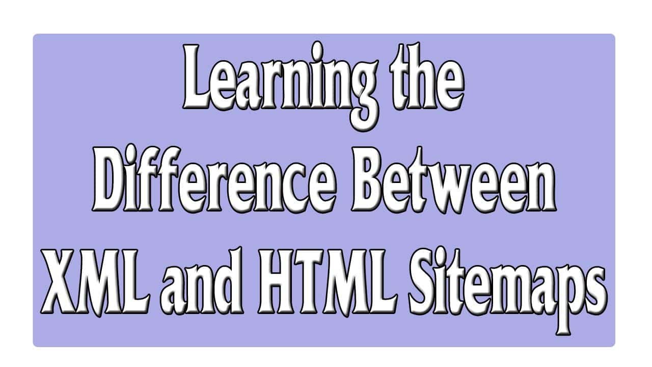 Learning the Difference Between XML and HTML Sitemaps